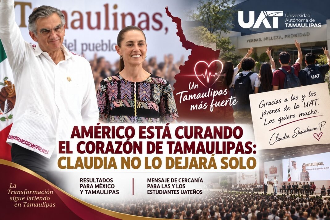 AMÉRICO ESTÁ CURANDO EL CORAZÓN DE TAMAULIPAS: CLAUDIA NO LO DEJARÁ SOLO